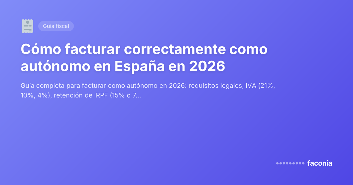 Cómo facturar correctamente como autónomo en España en 2026