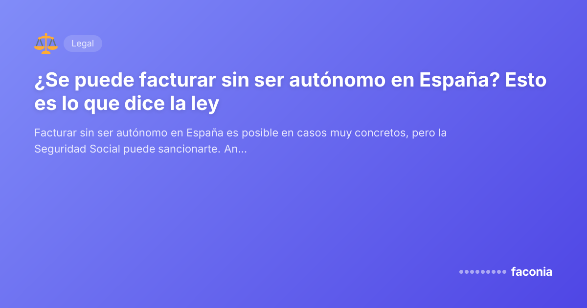 ¿Se puede facturar sin ser autónomo en España? Esto es lo que dice la ley